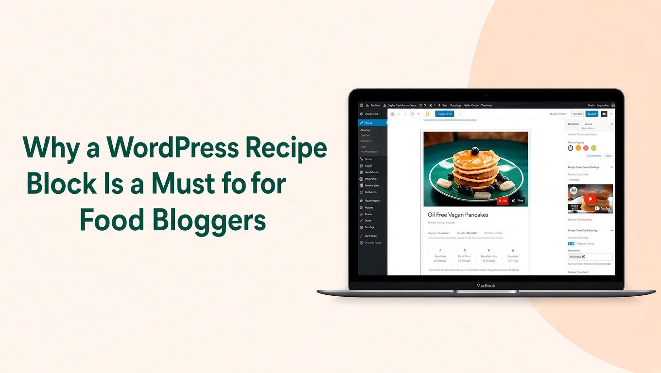 Why a WordPress Recipe Block Is a Must for Food Bloggers