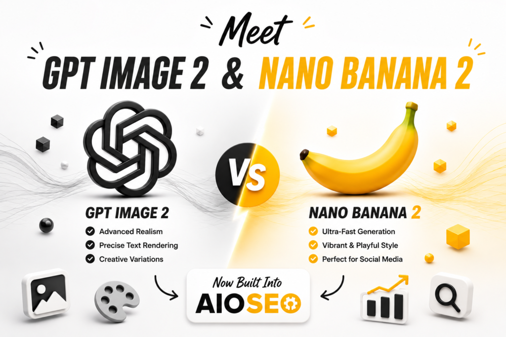Meet GPT Image 2 & Nano Banana 2, Now Built Into AIOSEO