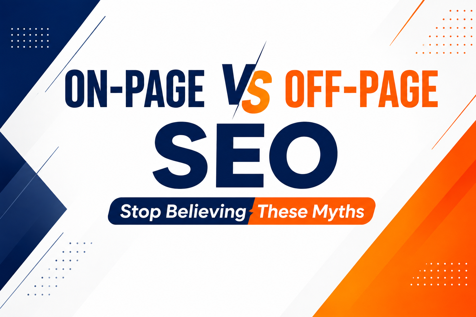 On-Page vs Off-Page SEO: Stop Believing These Myths